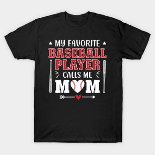 My Favorite Baseball Player Calls Me Mom T-Shirt